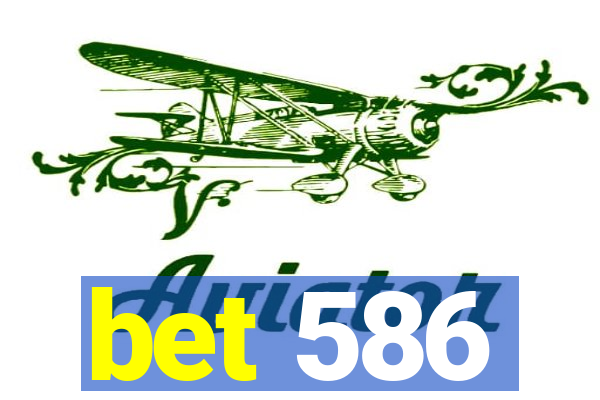 bet 586